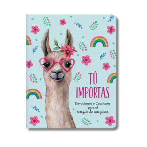 Tú Importas - Devociones y oraciones para el corazón de una joven
